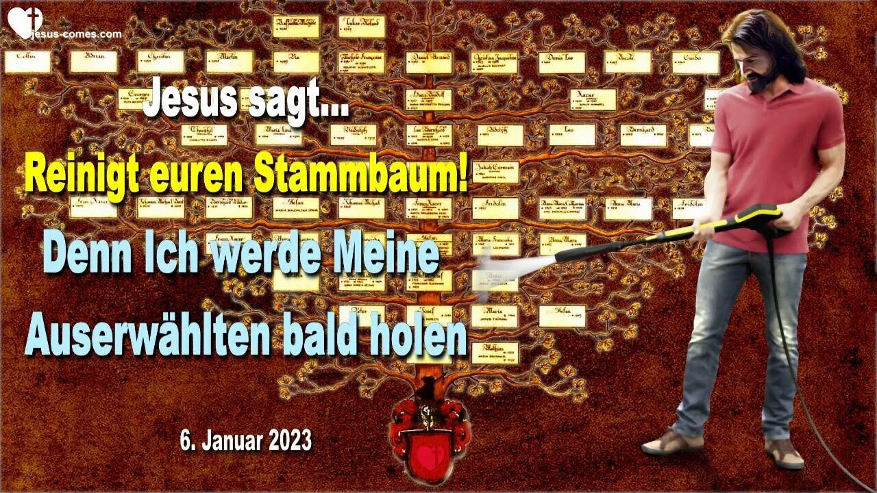 6. Januar 2023 ❤️ Reinigt jetzt euren Stammbaum!... Denn Ich werde Meine Auserwählten bald holen