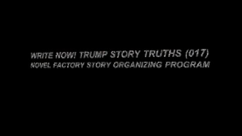 WRITE NOW! TRUMP STORY TRUTHS (017)