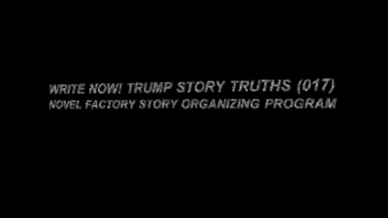 WRITE NOW! TRUMP STORY TRUTHS (017)