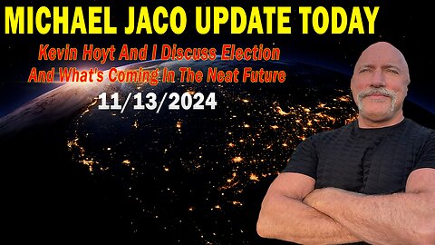 Michael Jaco Situation Update Nov 13: "Discuss Election And What's Coming In The Neat Future"