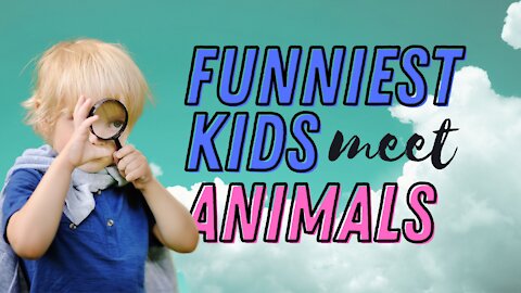 Funniest Kids Meet Animals — Try NOT to Laugh