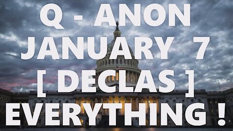 Q-ANON JANUARY 7 DECLAS 3-YEAR DELTAS! ARREST PEDO PENCE TRAITOR! TRUMP 2020 FUTURE PROVES PAST MAGA