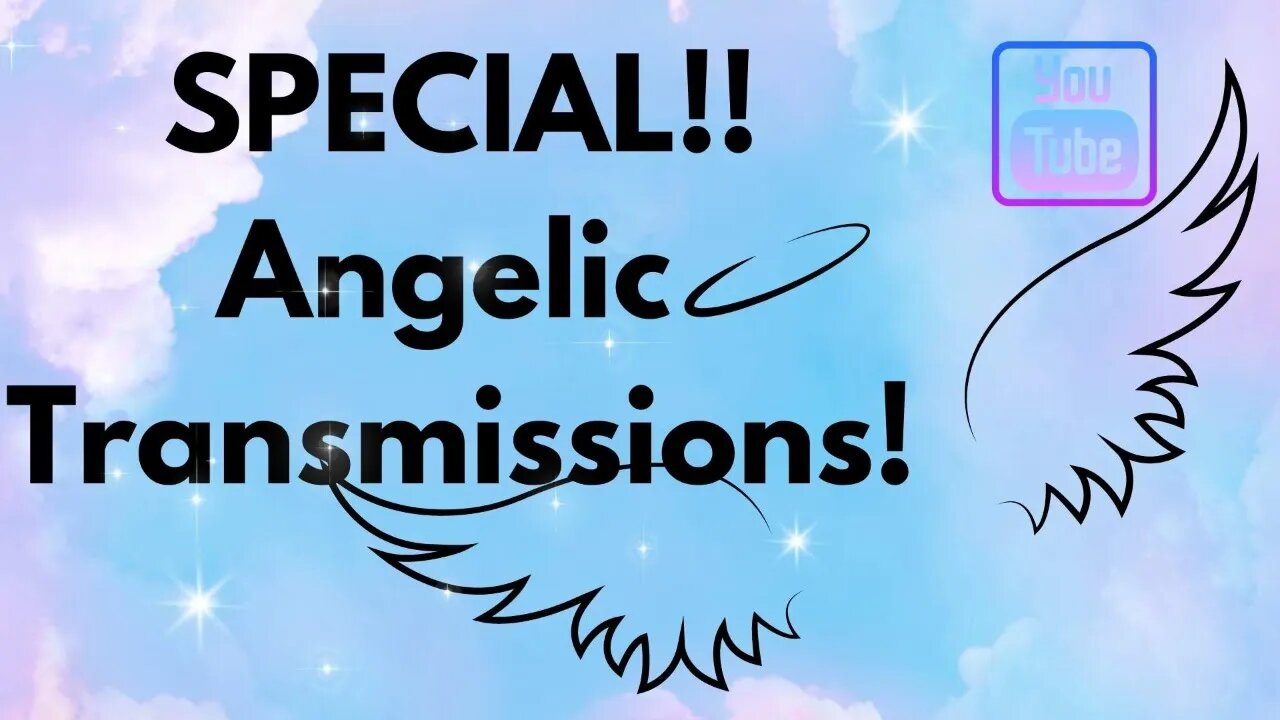 Special Angelic Transmissions Today!!