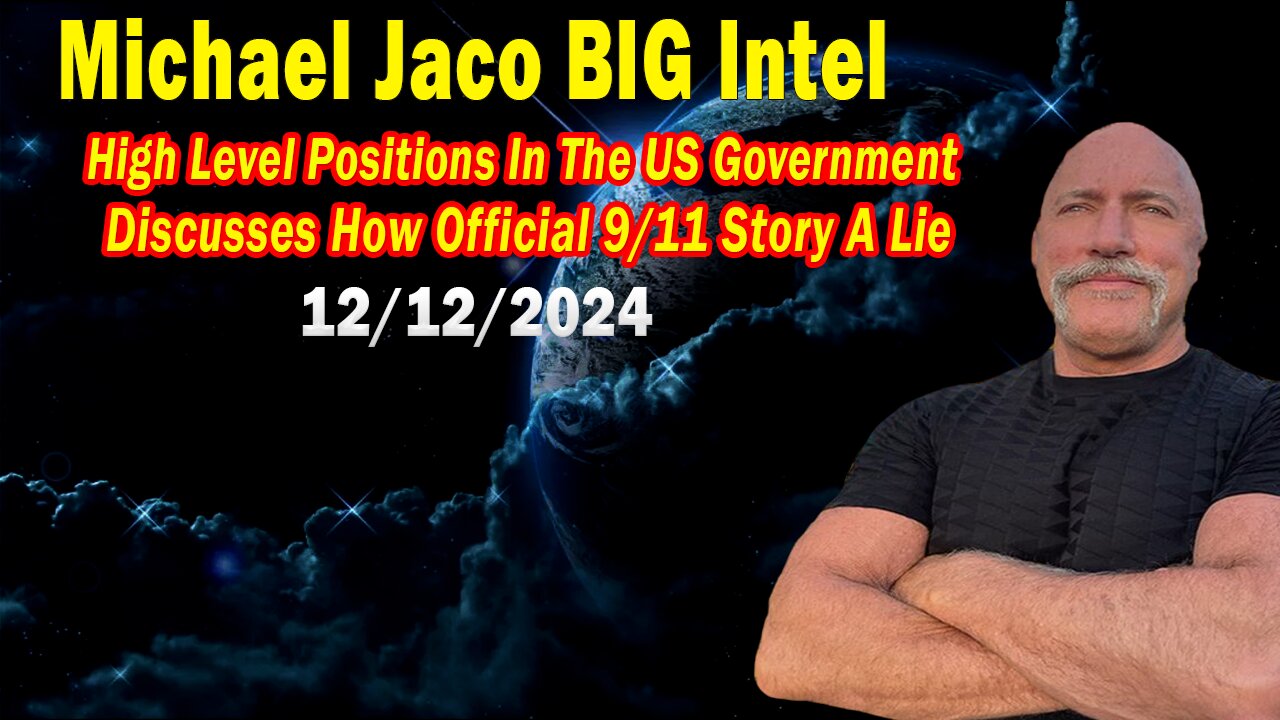 Michael Jaco BIG Intel Dec 12: "High Level Positions In The US Government Discusses How 9/11"