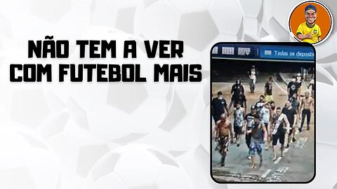 As brigas de torcida não tem mais a ver com futebol