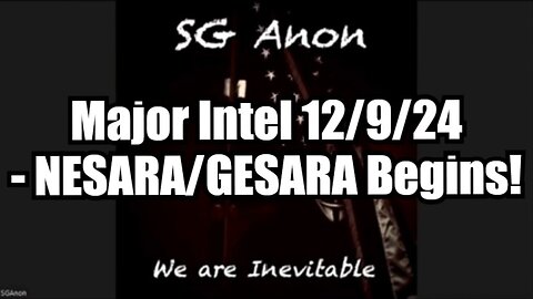 SG Anon: Major Intel 12/9/24 - NESARA/GESARA Begins!