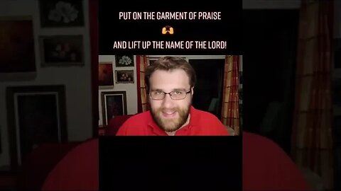 Put On The Garment Of Praise And Lift Up The Name Of The Lord