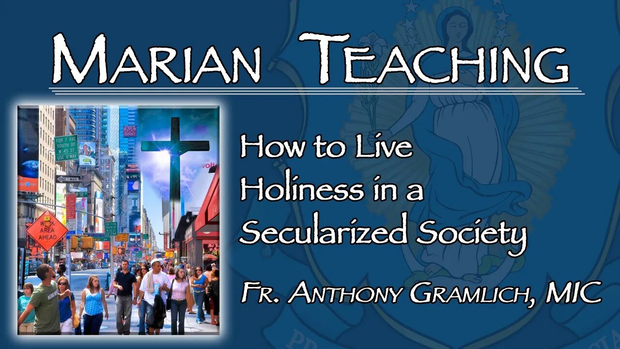 How to Live Holiness in a Secularized Society - Marian Teaching