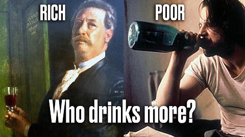 WHO DRINKS MORE: THE RICH OR THE POOR?