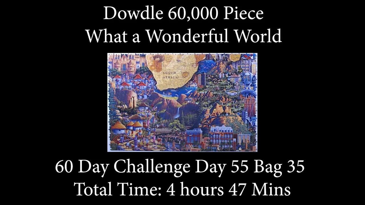 60,000 Piece What a Wonderful World Jigsaw Puzzle Time Lapse - Day 55 Bag 35!