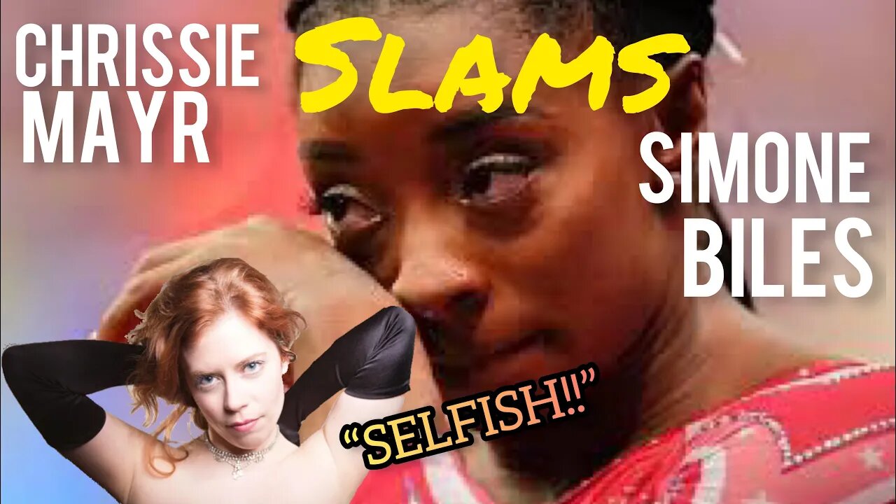 Comedian Chrissie Mayr SLAMS Olympic Gymnast Simone Biles! “SELFISH!”