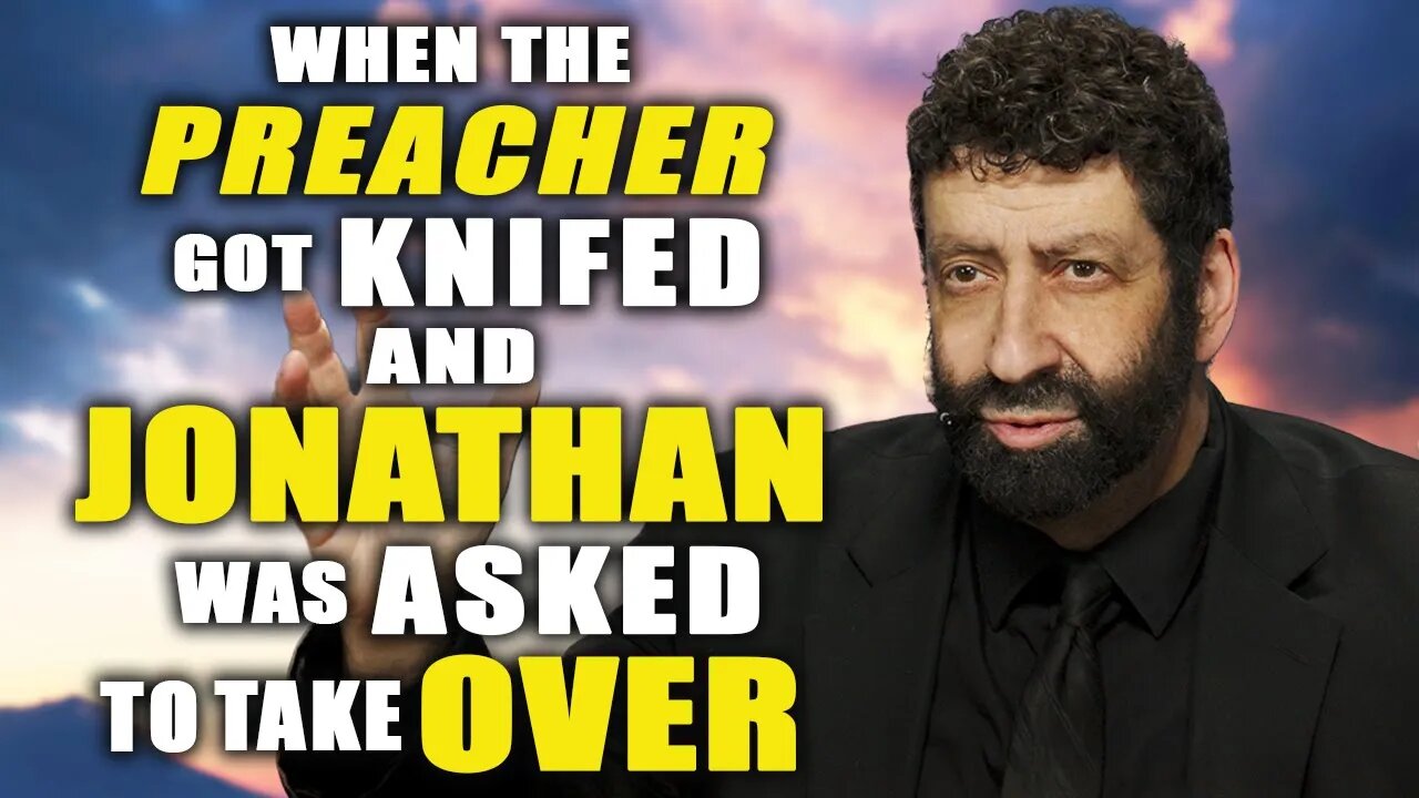 When The Preacher Got Knifed And Jonathan Was Asked To Take Over | Jonathan Cahn Sermon