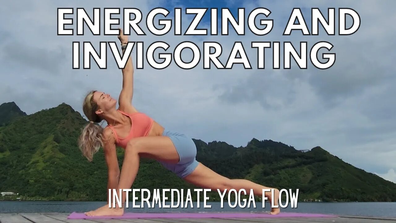 Yoga Flow in Moorea to Energize and Invigorate || Intermediate Yoga Flow || Yoga with Stephanie