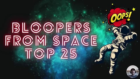 Bloopers From Space My Top 25 All Time Favorites