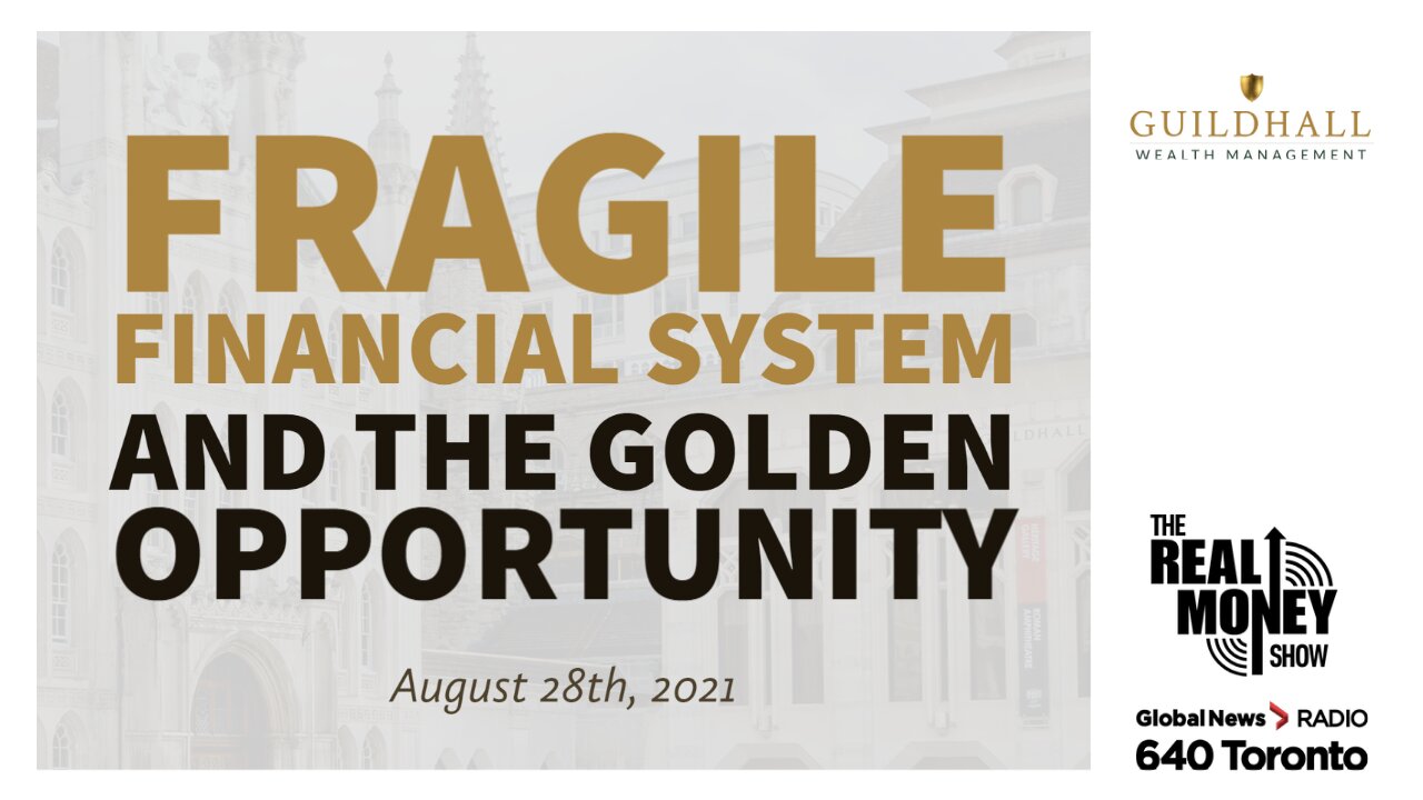 Fragile Financial System & The Golden Opportunity