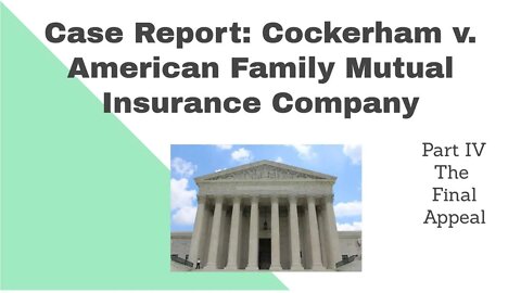 Case Report: Cockerham v. American Family Part IV