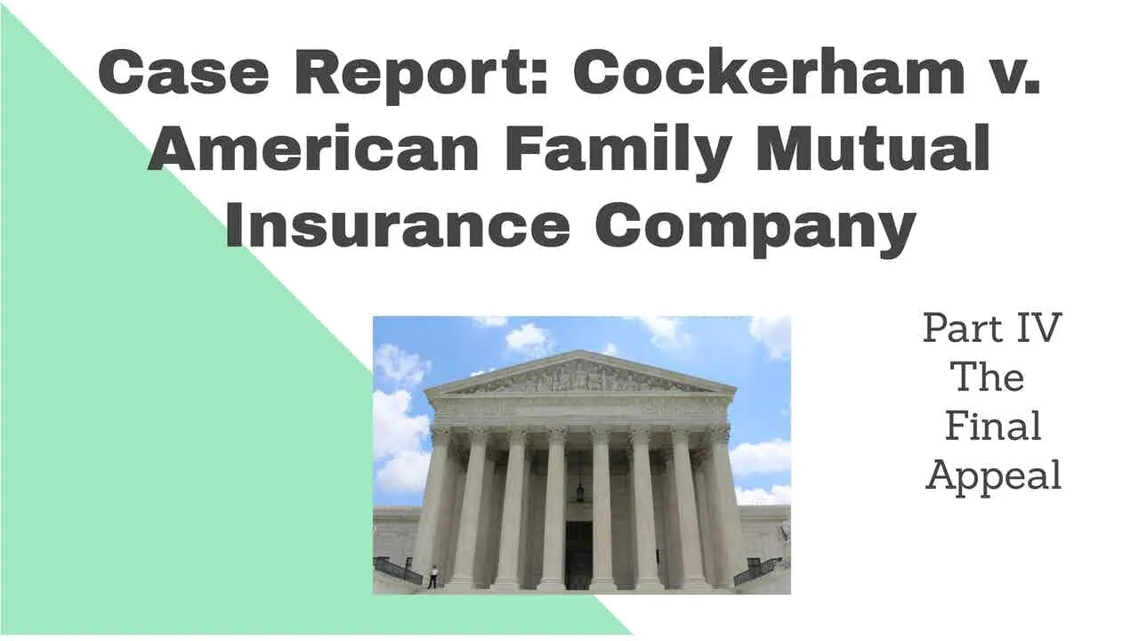 Case Report: Cockerham v. American Family Part IV