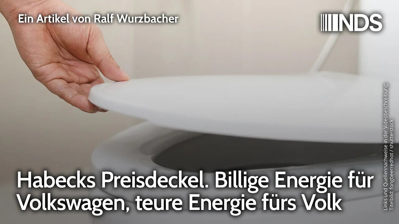 Habecks Preisdeckel. Billige Energie für Volkswagen, teure Energie fürs Volk | Ralf Wurzbacher | NDS