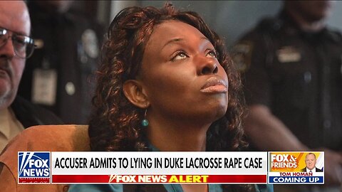 Duke Lacrosse Accuser Admits She Made Up Rape Allegations