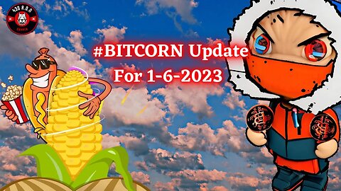 #BITCORN Update For 1/6/2023