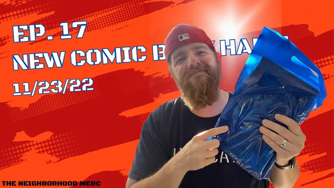 Ep. 17 New Comic Book Haul 11/23/22