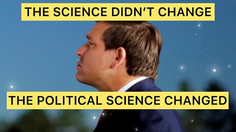 Ron DeSantis: The Science Didn’t Change, The Political Science Changed