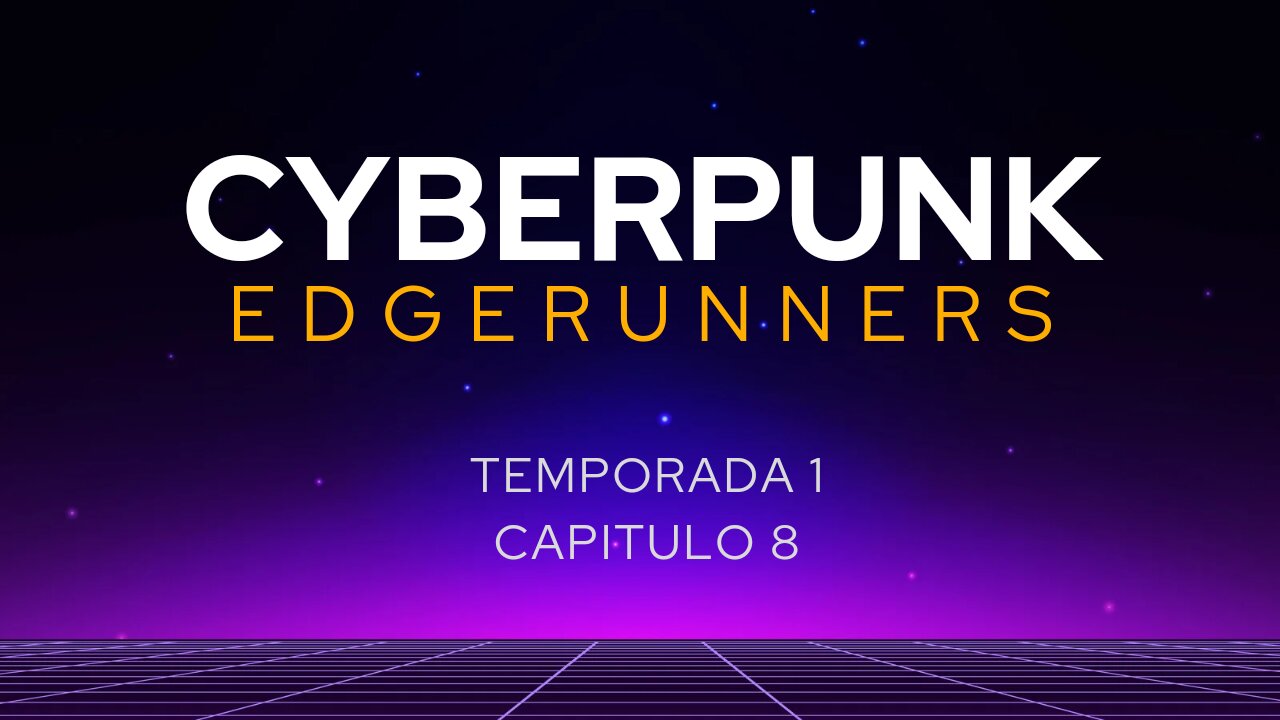 Cyberpunk EdgeRunners Temporada 1 Capitulo 8