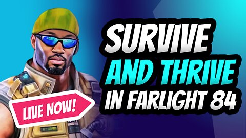 Survive and Thrive in Farlight 84