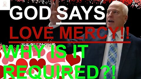 What does God require of us to love mercy?!