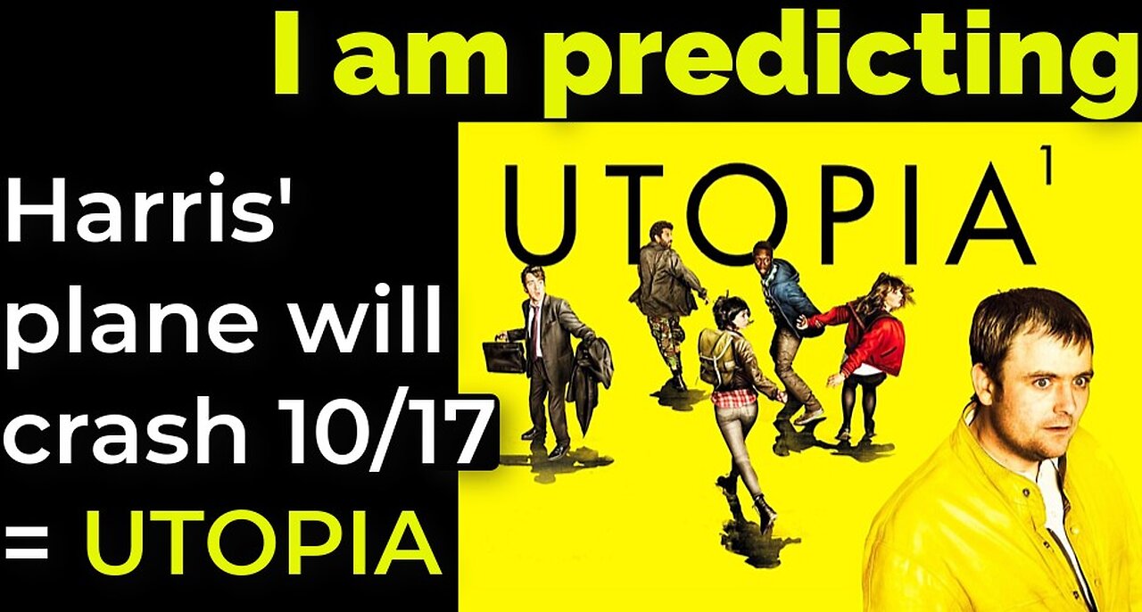 I am predicting: Harris' plane will crash on Oct 17 = UTOPIA TV SHOW PROPHECY