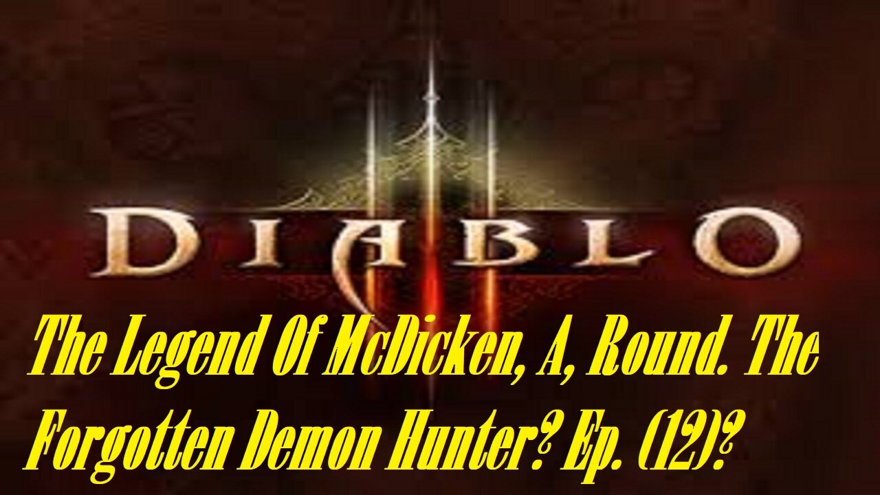 The Legend Of McDicken, A, Round. The Forgotten Demon Hunter? Ep. (12)? #diablo3