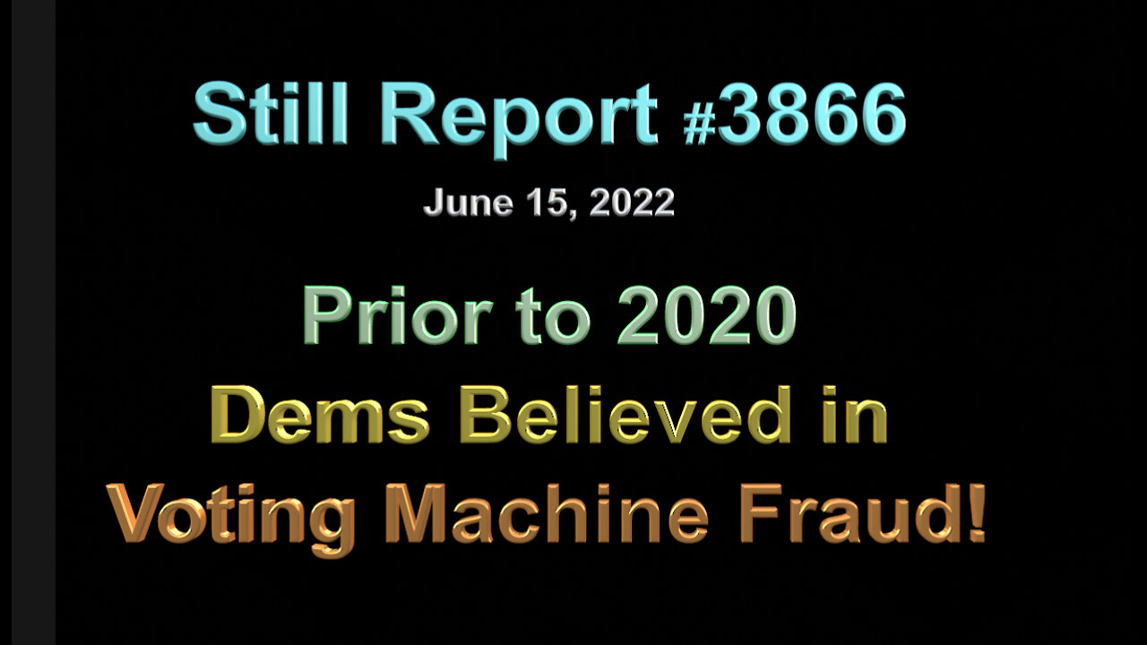 Prior to 2020 Dems Believed in Voting Machine Fraud, 3866