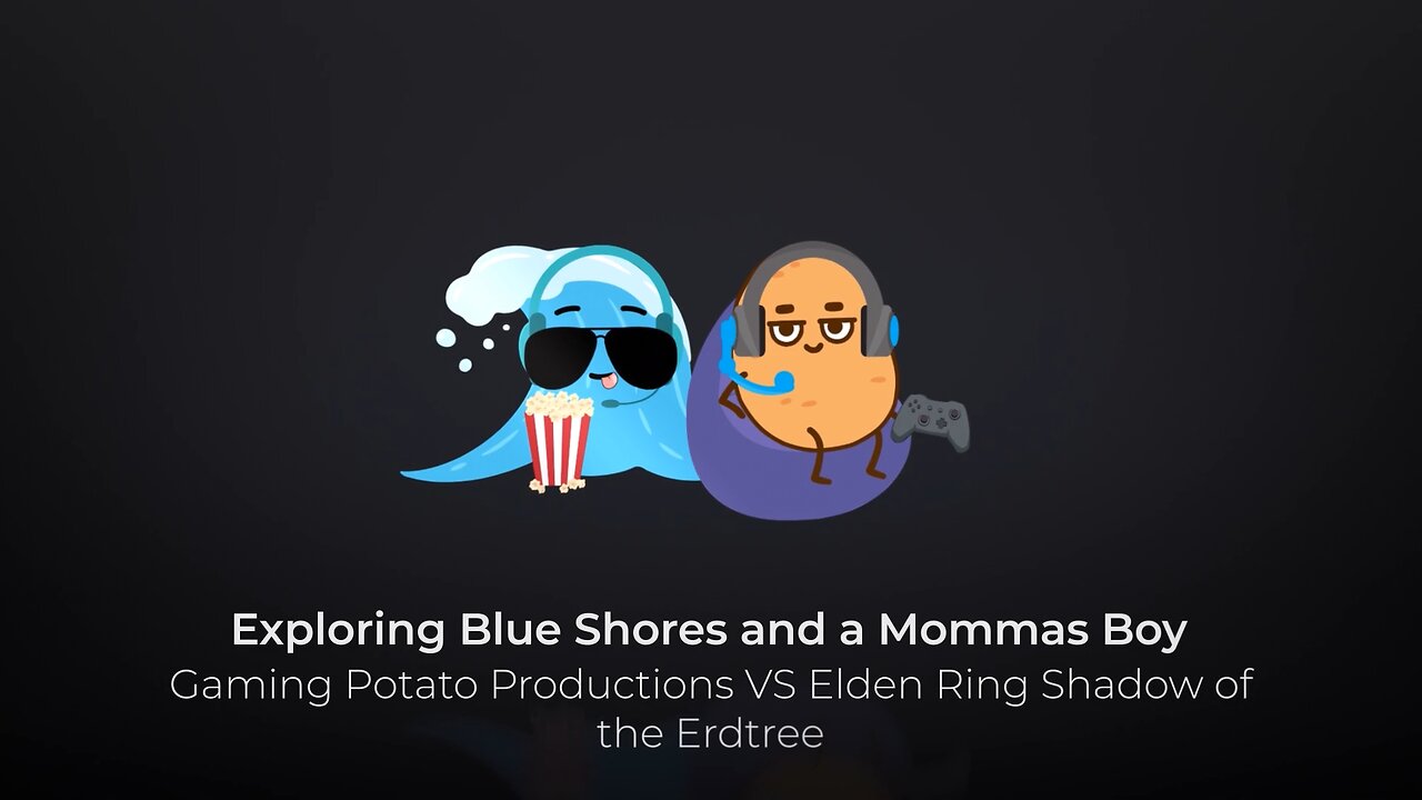 Exploring Blue Shores and a Mommas Boy Gaming Potato Productions VS Elden Ring Shadow of the Erdtree