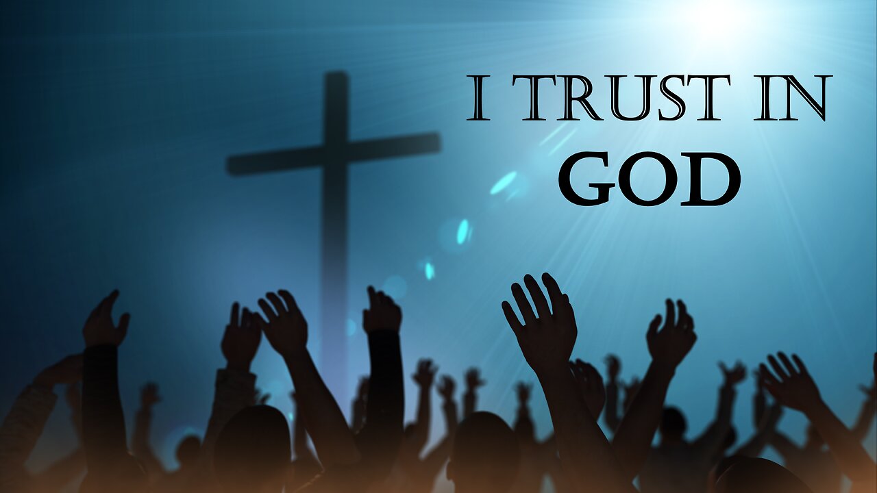 I Trust In God