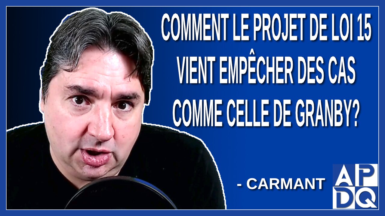 Comment le projet de loi 15 vient empêcher des cas comme celle de Granby