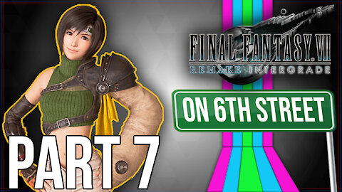 FF7 INTERmission on 6th Street Part 7