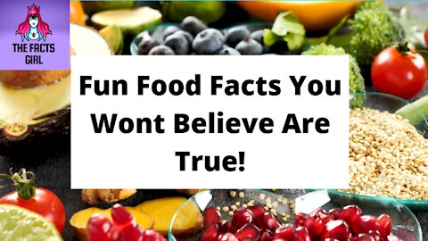 Fun Food Facts You Wont Believe Are True!