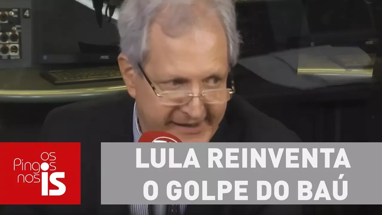 Augusto Nunes: Lula reinventa o golpe do baú