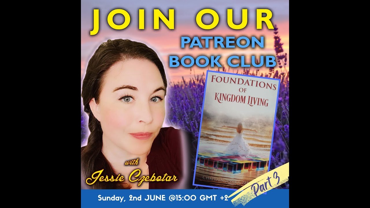 Patreon Book Club with Jessie - Foundations of Kingdom Living Part 3 (June 2024)