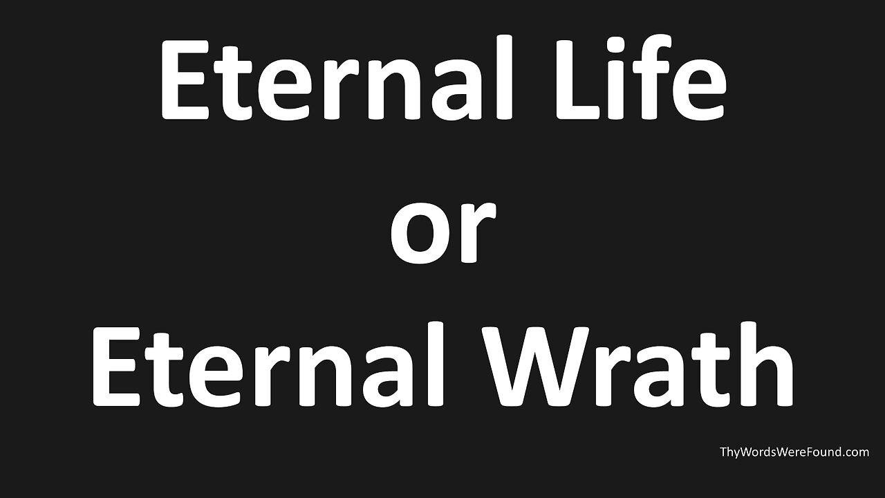 Gospel - Eternal Life or Eternal Wrath (John 3:36)