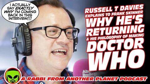 Russell T Davies Explains To Frank Skinner Why He’s Returning & His Philosophy of Making Doctor Who!