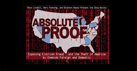 Absolute Proof Election Fraud Documentary - Mike Lindell