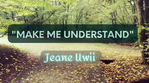 Make Me Understand - Jeane Uwii