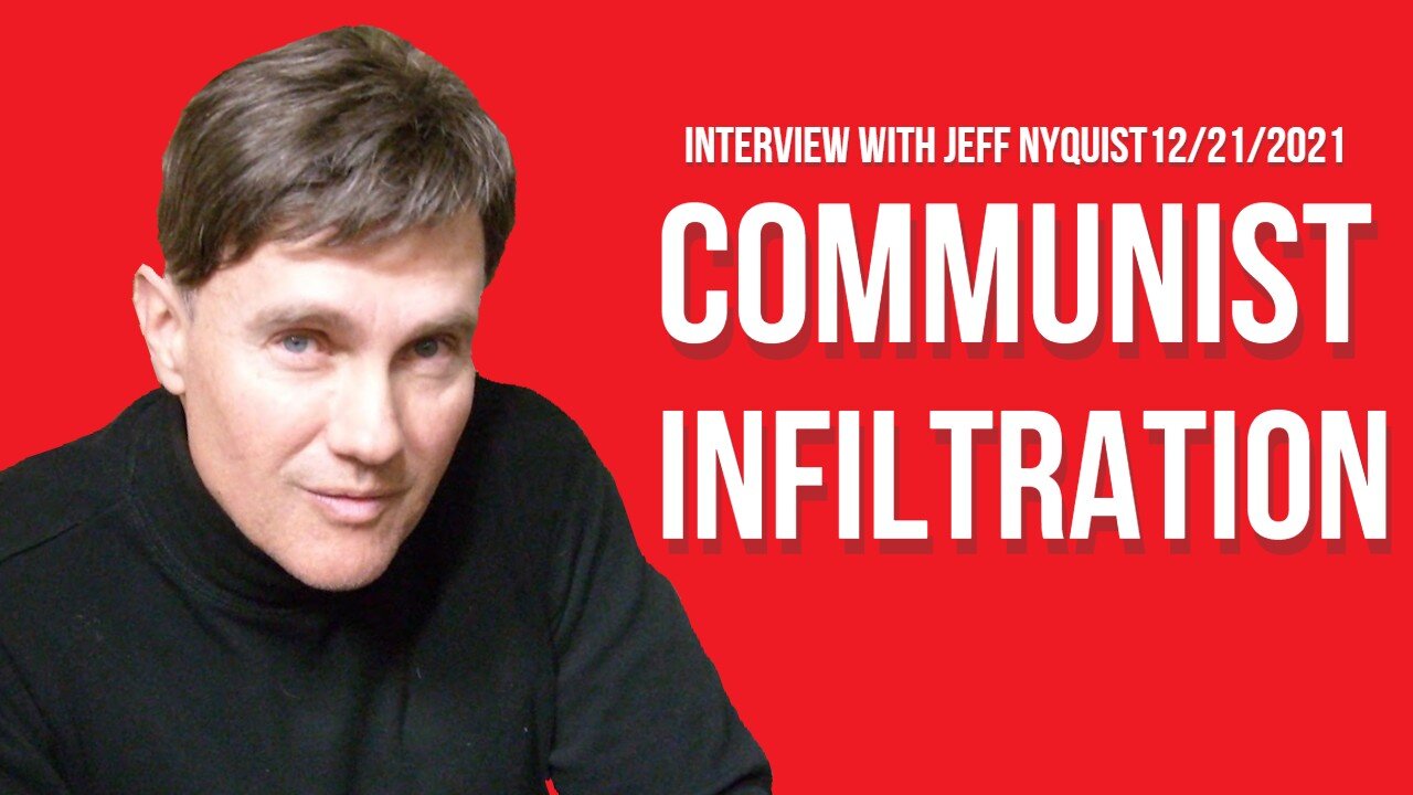 Communist Infiltration (Interview with Jeff Nyquist 12/21/2021)