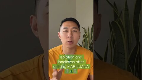 Isolation And Loneliness After Quitting MARIJUANA