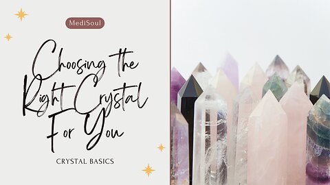 Crystal Basics: Choosing the Right Crystal for You