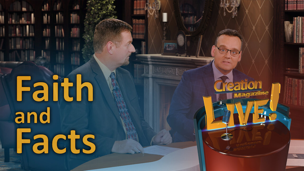 Faith and facts (Creation Magazine LIVE! 7-17)