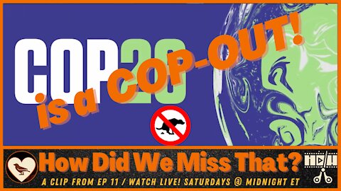 Climate Conference Just a 'COP-out' #COP26 | Left Voice | [react] from How Did We Miss That? Ep 11
