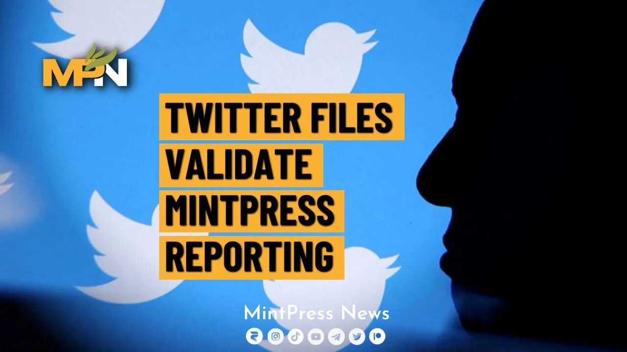 We Told You So: Twitter Files Validates MintPress Reporting on Power of National Security State