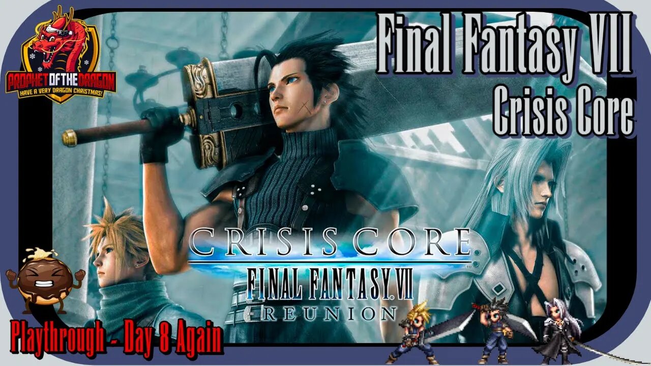 Final Fantasy VII Crisis Core Reunion Playthrough Day 8.... Lets try this AGAIN!